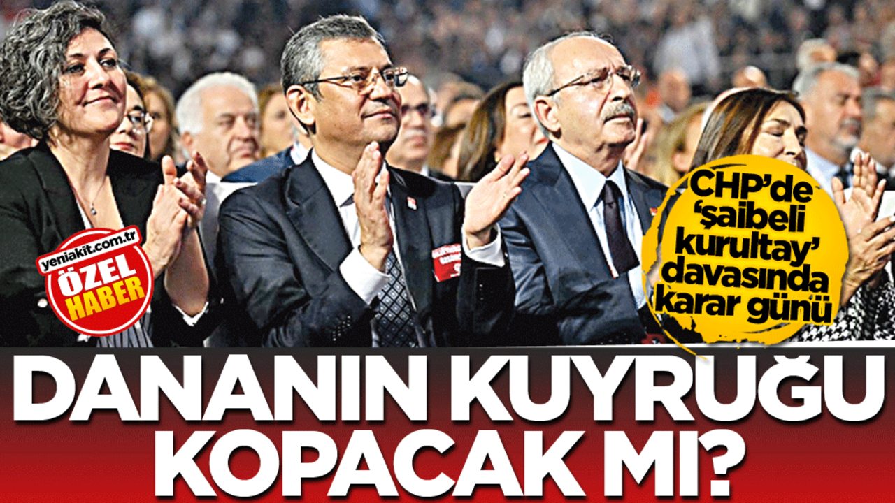 CHP’de ‘şaibeli kurultay’ davasında karar günü! Dananın kuyruğu kopacak mı?
