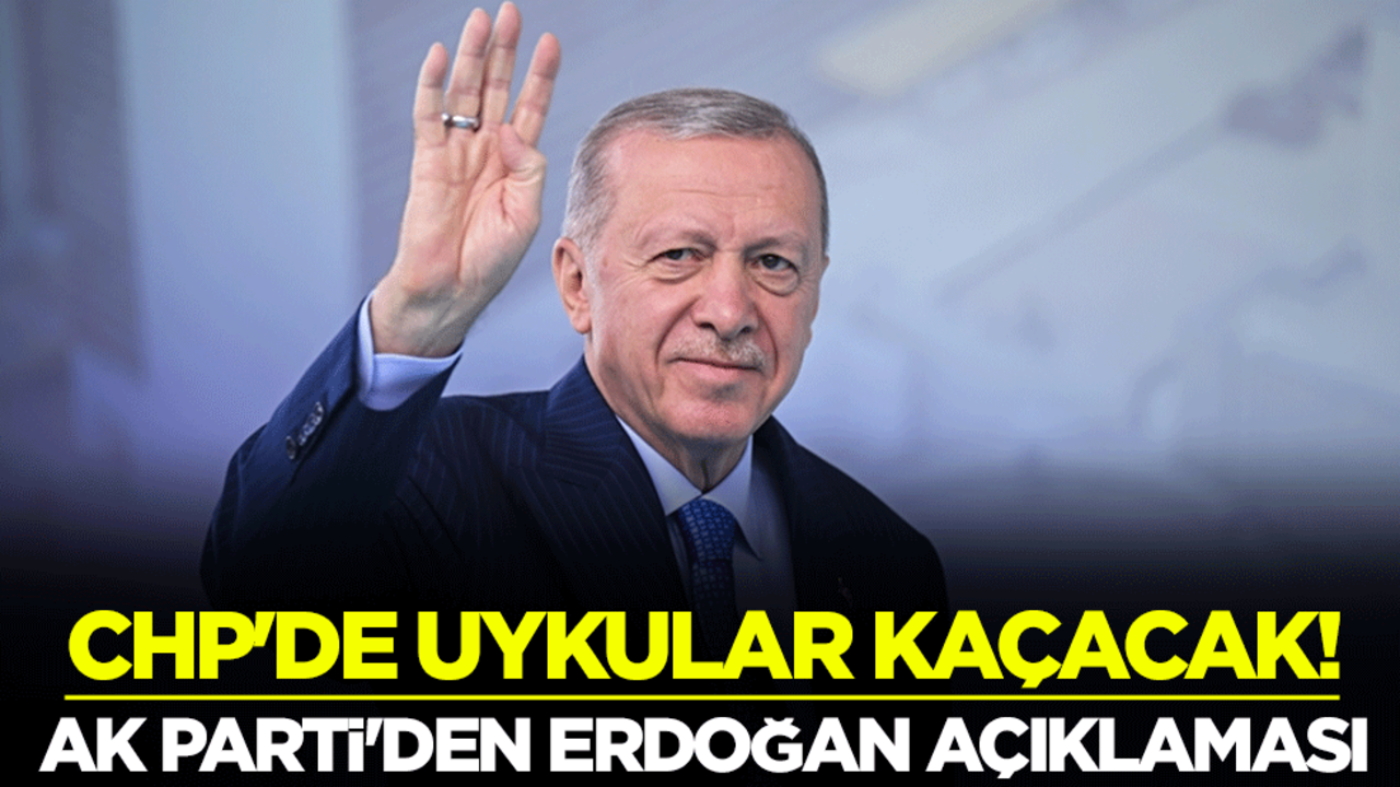 CHP'de uykular kaçacak! AK Parti'den Erdoğan açıklaması