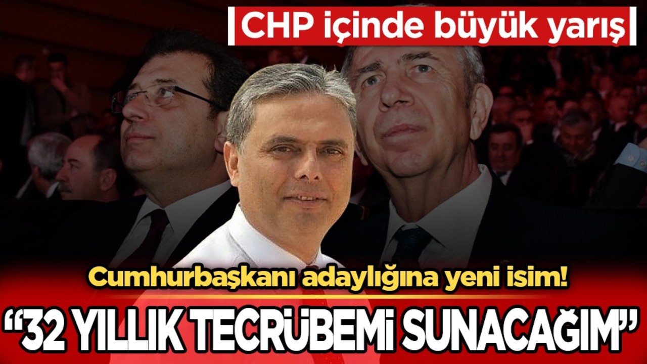 CHP'deki adaylık savaşına bir isim daha katıldı!