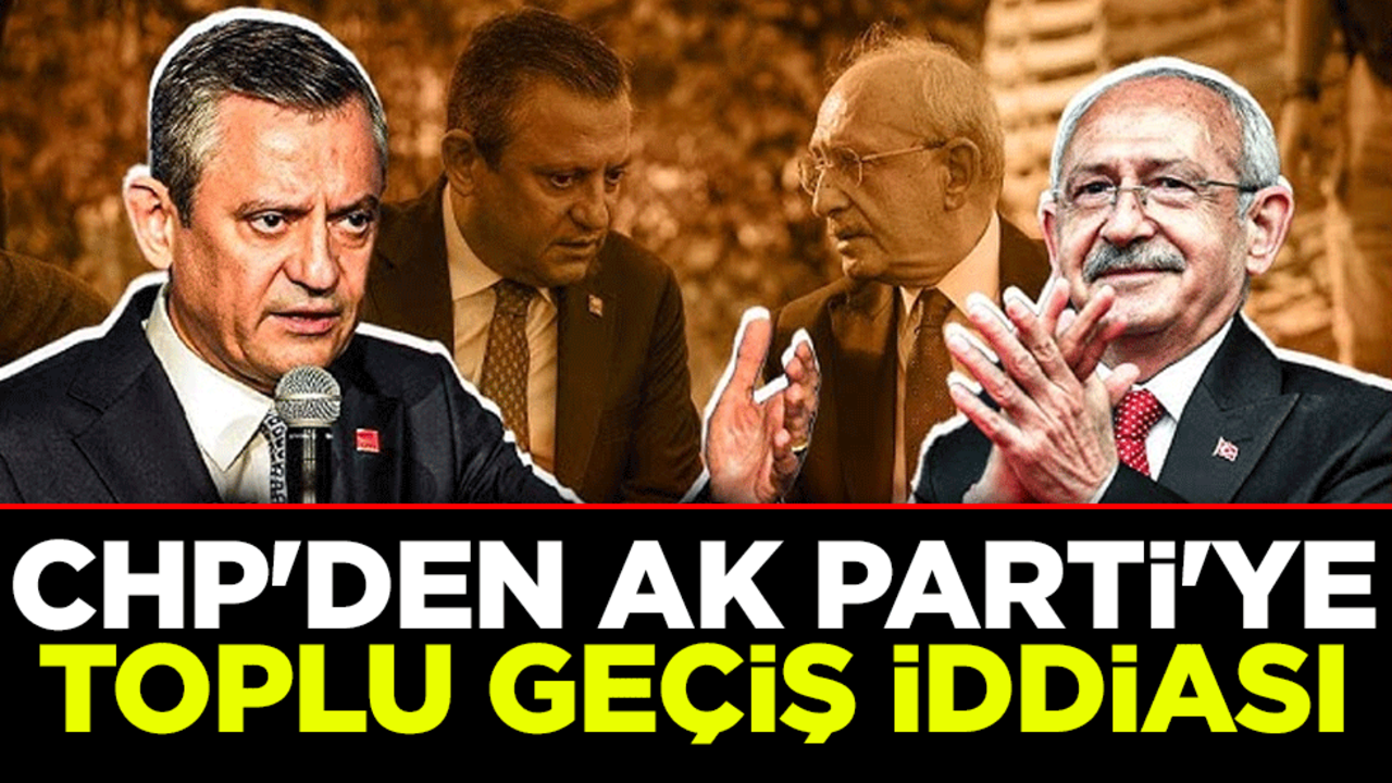 CHP'den AK Parti'ye toplu geçiş iddiası