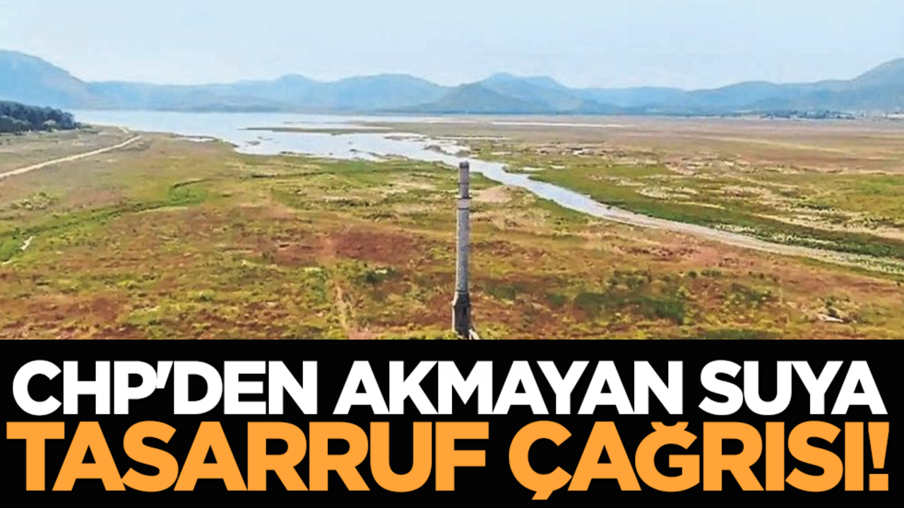 CHP'den akmayan suya tasarruf çağrısı!
