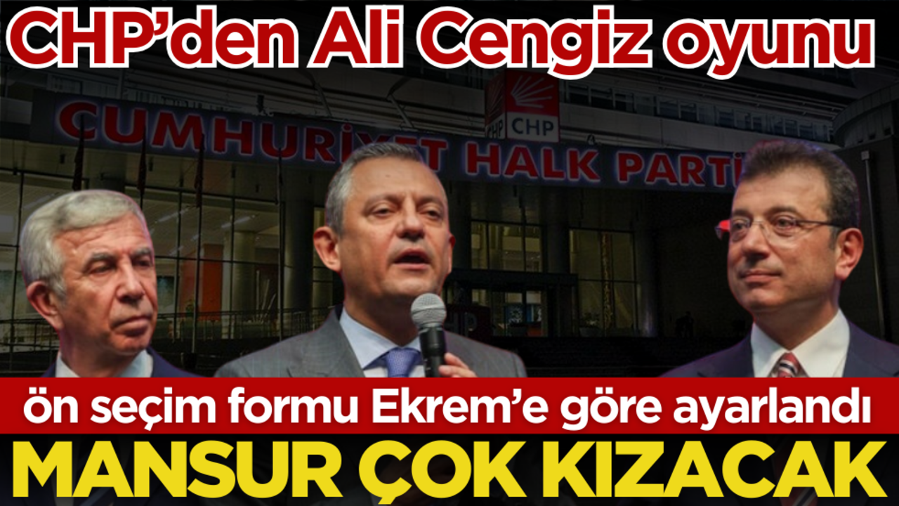 CHP’den Ali Cengiz oyunu… Ön seçim formu Ekrem’e göre ayarlandı: Mansur çok kızacak!