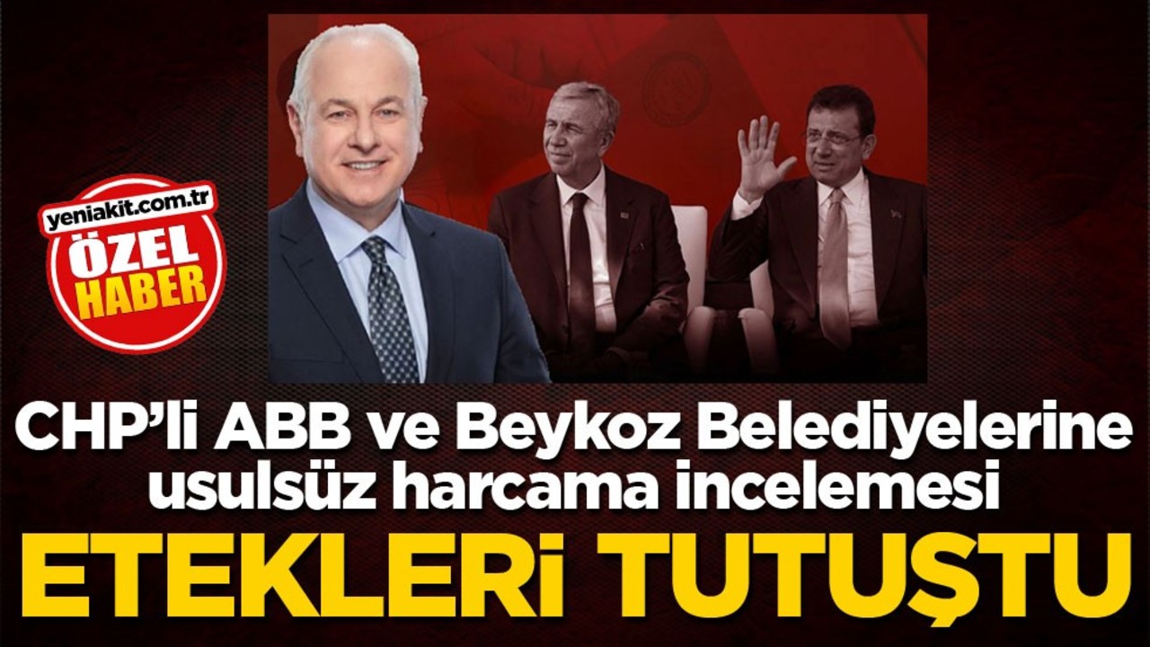 CHP’li ABB ve Beykoz Belediyelerine usulsüz harcama incelemesi! Etekleri tutuştu