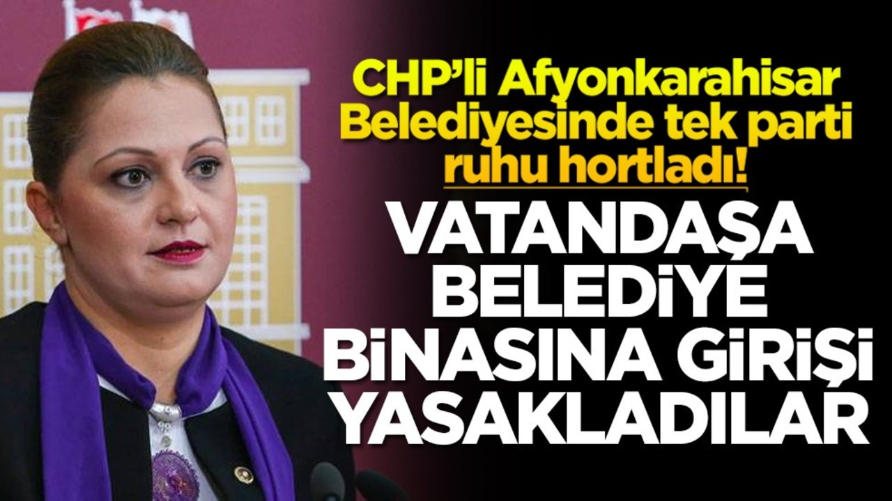 CHP’li Afyonkarahisar Belediyesinde tek parti ruhu hortladı! Vatandaşa belediye binasına girişi yasakladılar