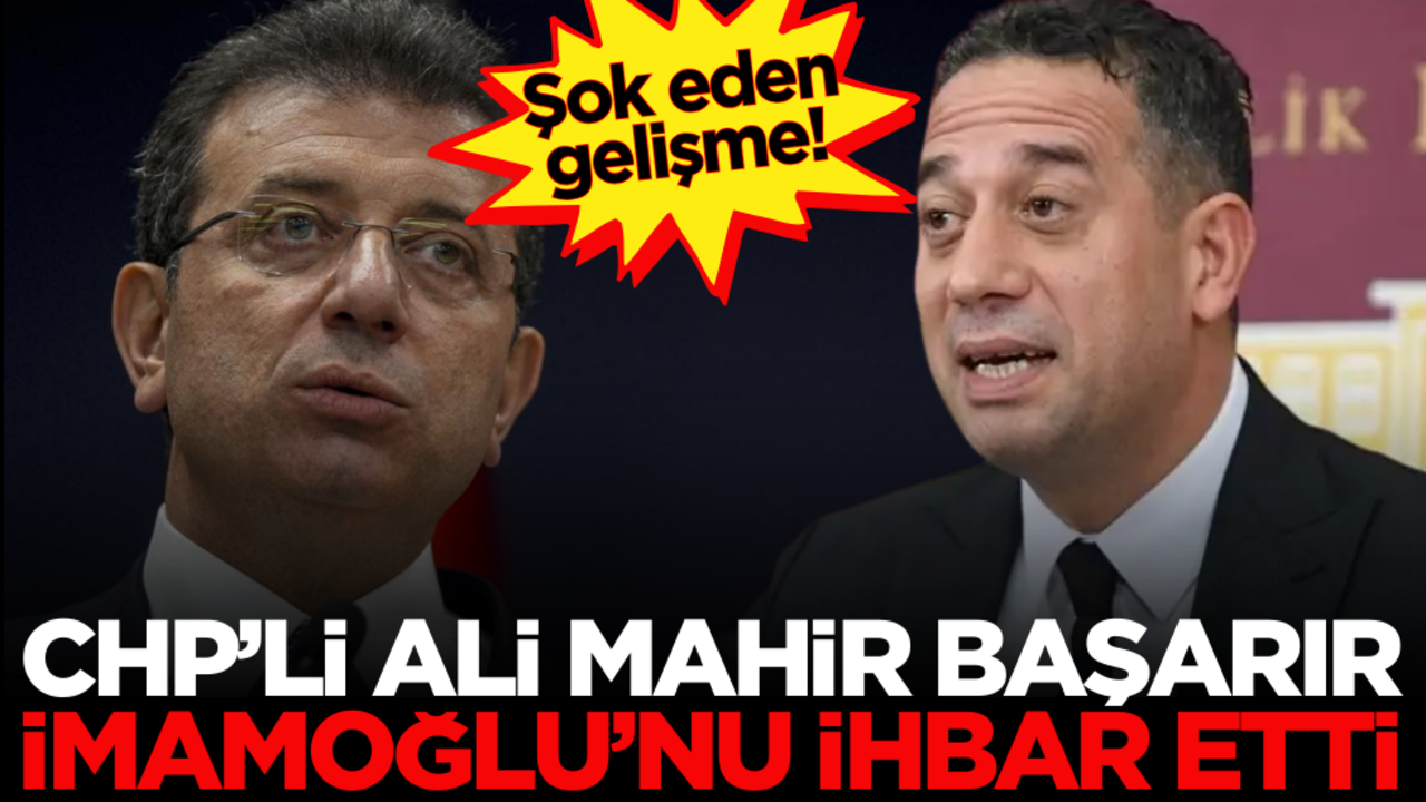 CHP’li Ali Mahir Başarır, Ekrem İmamoğlu’nu ihbar etti