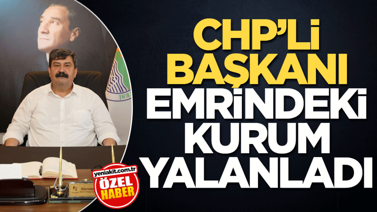 CHP’li Başkanı emrindeki kurum yalanladı