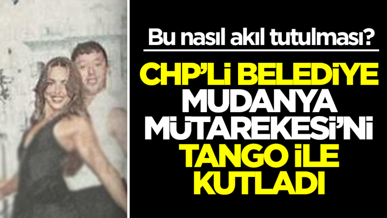 CHP'li başkanlar her geçen gün şaşırıyor! Mudanya Mütarekesi'ni tango ile kutladılar