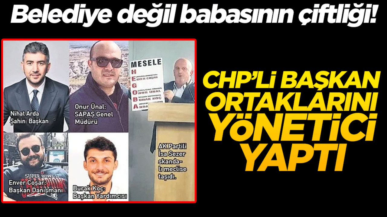 CHP'li belediye başkanı ortaklarını yönetici yaptı