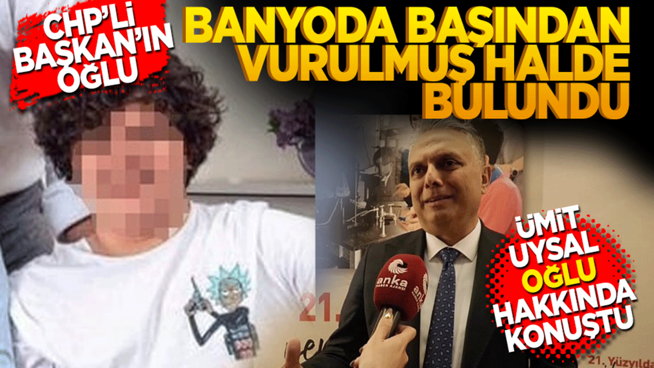 CHP'li belediye başkanının oğlu banyoda vurulmuş halde bulundu