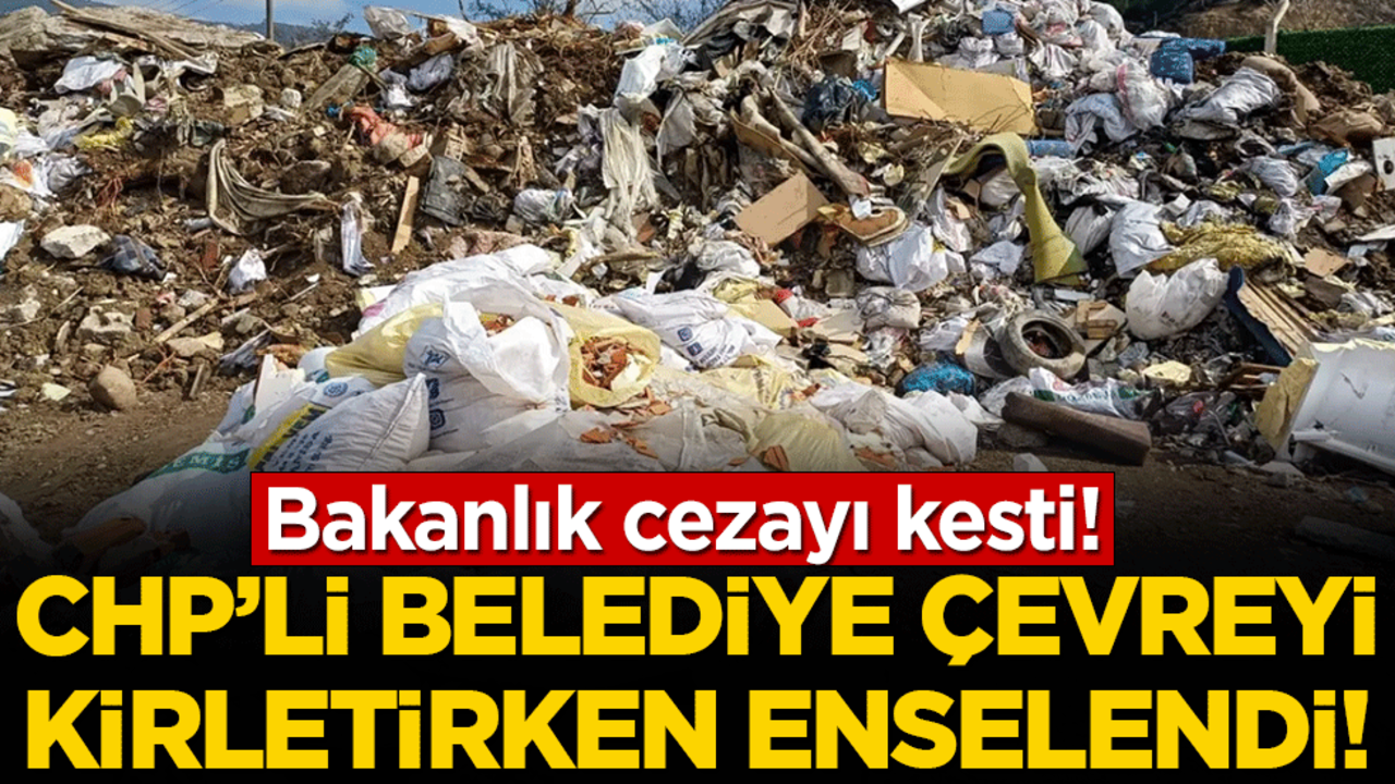 CHP’li Belediye çevreyi kirletirken enselendi cezayı yedi!