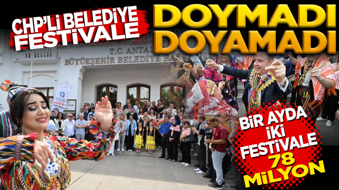 CHP’li Belediye festivale doymadı doyamadı! Bir ayda iki festivale 78,5 milyon harcandı