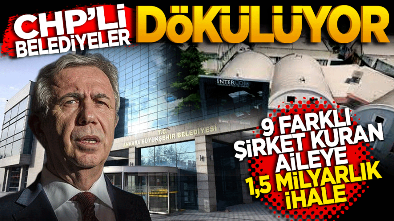 CHP’li belediyeler dökülüyor! 9 farklı şirket kuran aileye 1,5 milyarlık ihale