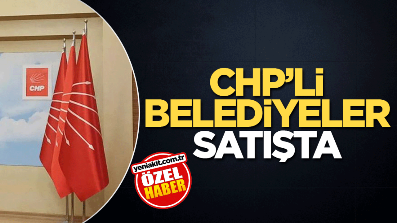 CHP’li belediyeler satışta