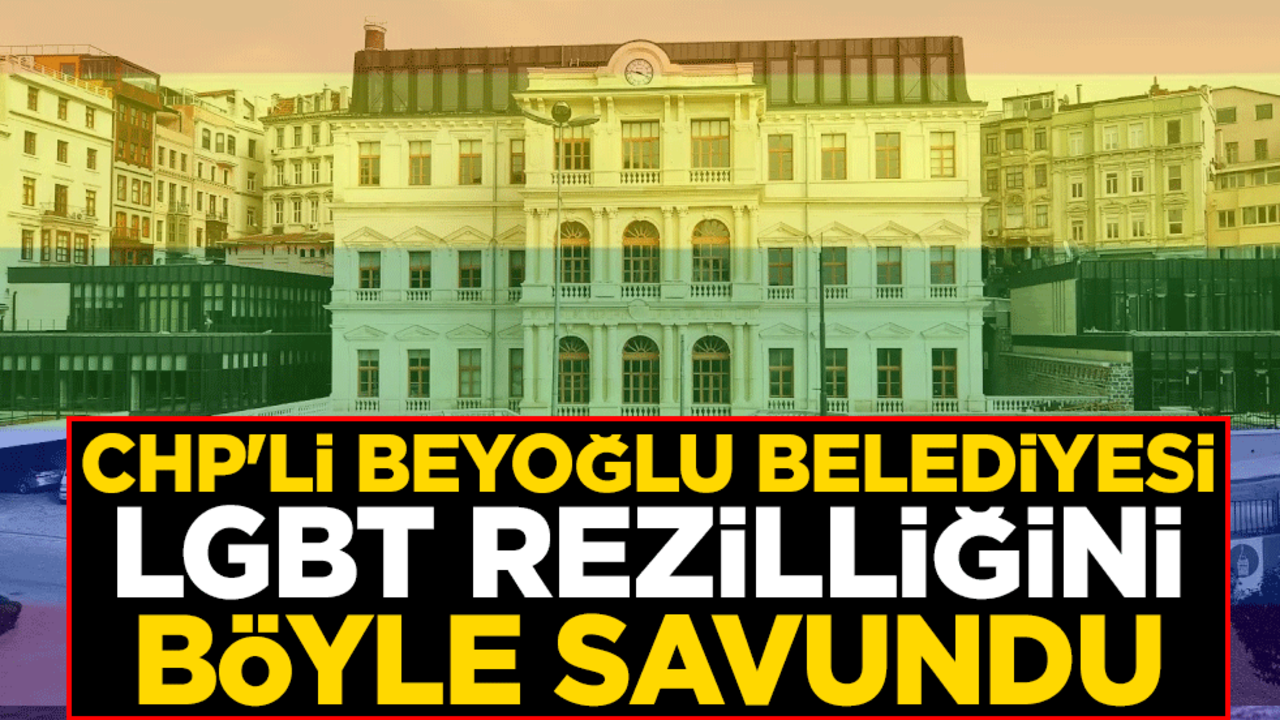 CHP'li Beyoğlu Belediyesi LGBT rezilliğini böyle savundu