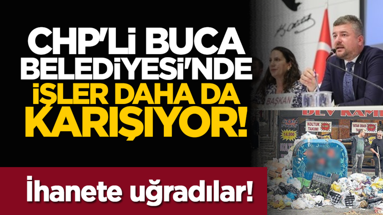 CHP'li Buca Belediyesi'nde işler daha da karışıyor! İhanete uğradılar!