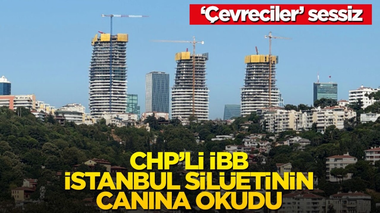 CHP’li İBB İstanbul silüetinin canına okudu! "Çevreciler" sessiz