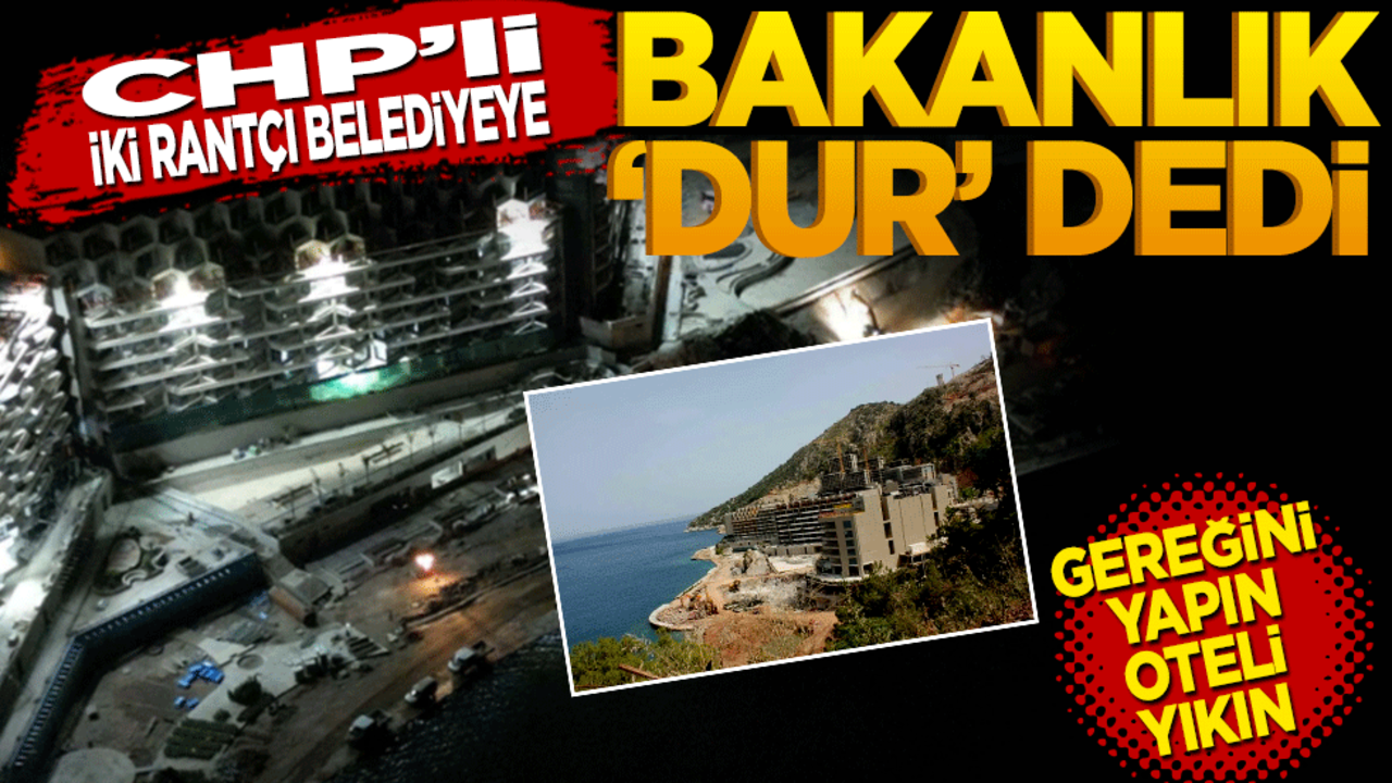 CHP’li iki rantçı belediyeye bakanlık dur dedi! Gereğini yapın oteli yıkın
