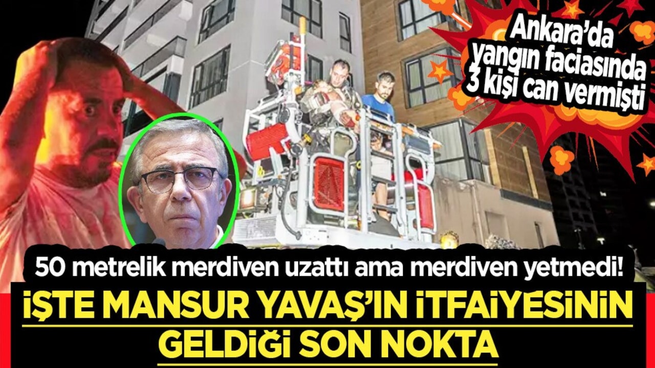 CHP’li Mansur Yavaş’ın itfaiyesinin merdiveni 3,5 aylık bebeği ve annesini kurtaramadı! Skandal: Merdiveni yetmedi!