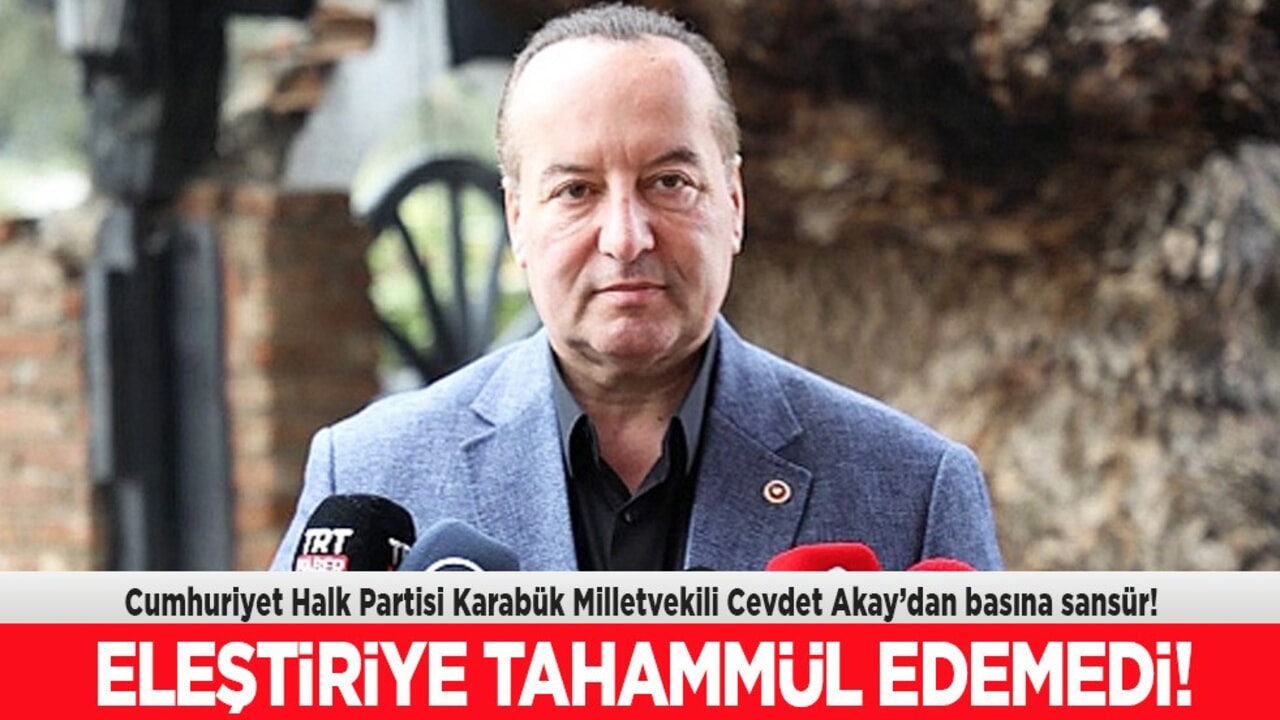 CHP'li Milletvekili Akay'dan, basına sansür: Basın hürdür demişti kendisi sansür uyguladı!