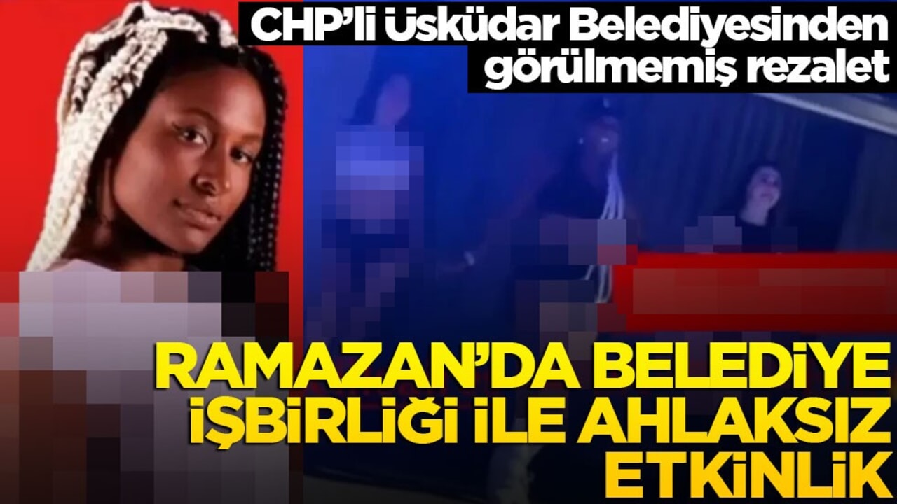 CHP’li Üsküdar Belediyesi’nden görülmemiş rezalet! Ramazan’da belediye işbirliği ile ahlaksız etkinlik