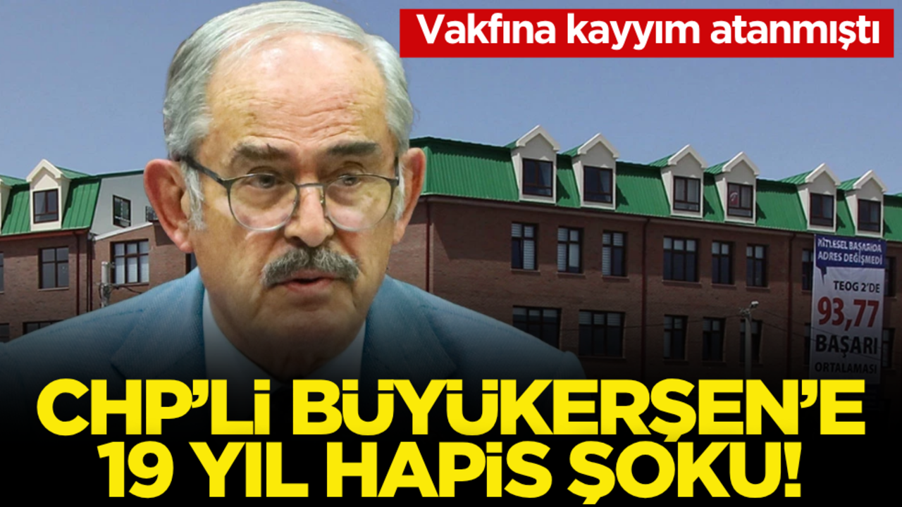 CHP’li Yılmaz Büyükerşen’e 19 yıl hapis şoku!
