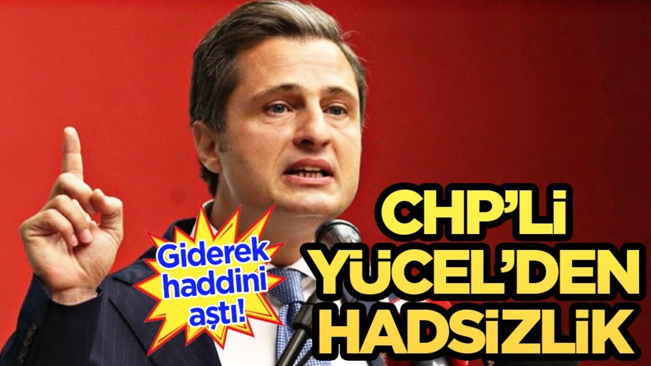 CHP'li Yücel'den Başkan Erdoğan'a hadsiz sözler: 'Ha şunu da aklına sok'! Mikrofonu almış konuşuyor