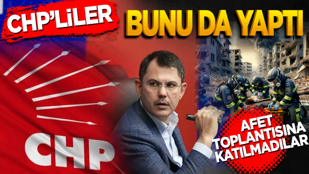 CHP’liler bunu da yaptı! Afet toplantısına katılmadılar