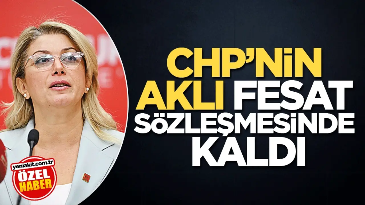 CHP’nin aklı fesat sözleşmesinde kaldı