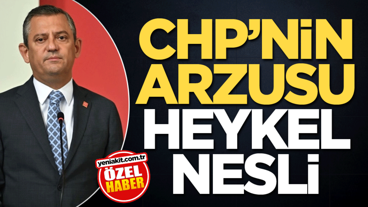 CHP’nin arzusu heykel nesli