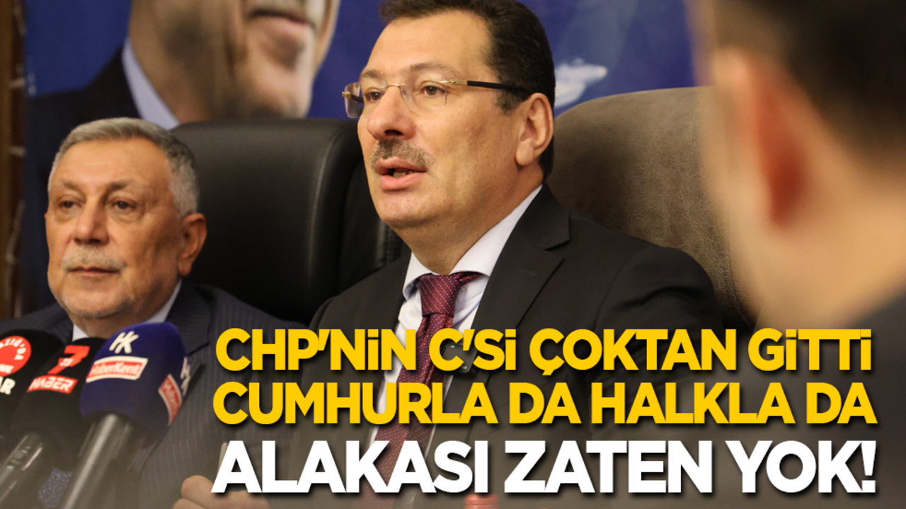 CHP'nin C'si çoktan gitti, cumhurla da halkla da alakası zaten yok