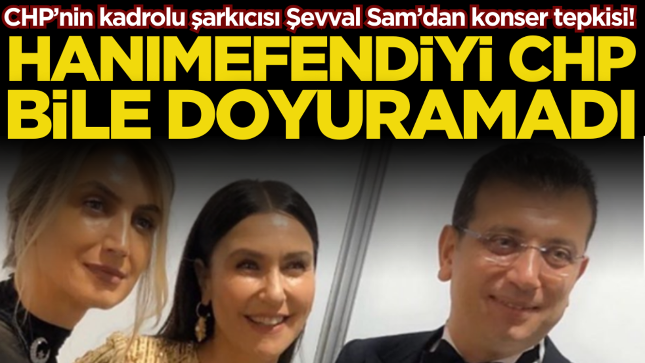CHP’nin kadrolu şarkıcısı Şevval Sam’dan konser tepkisi! 2 saatlik konsere 5 milyon az gelmiş