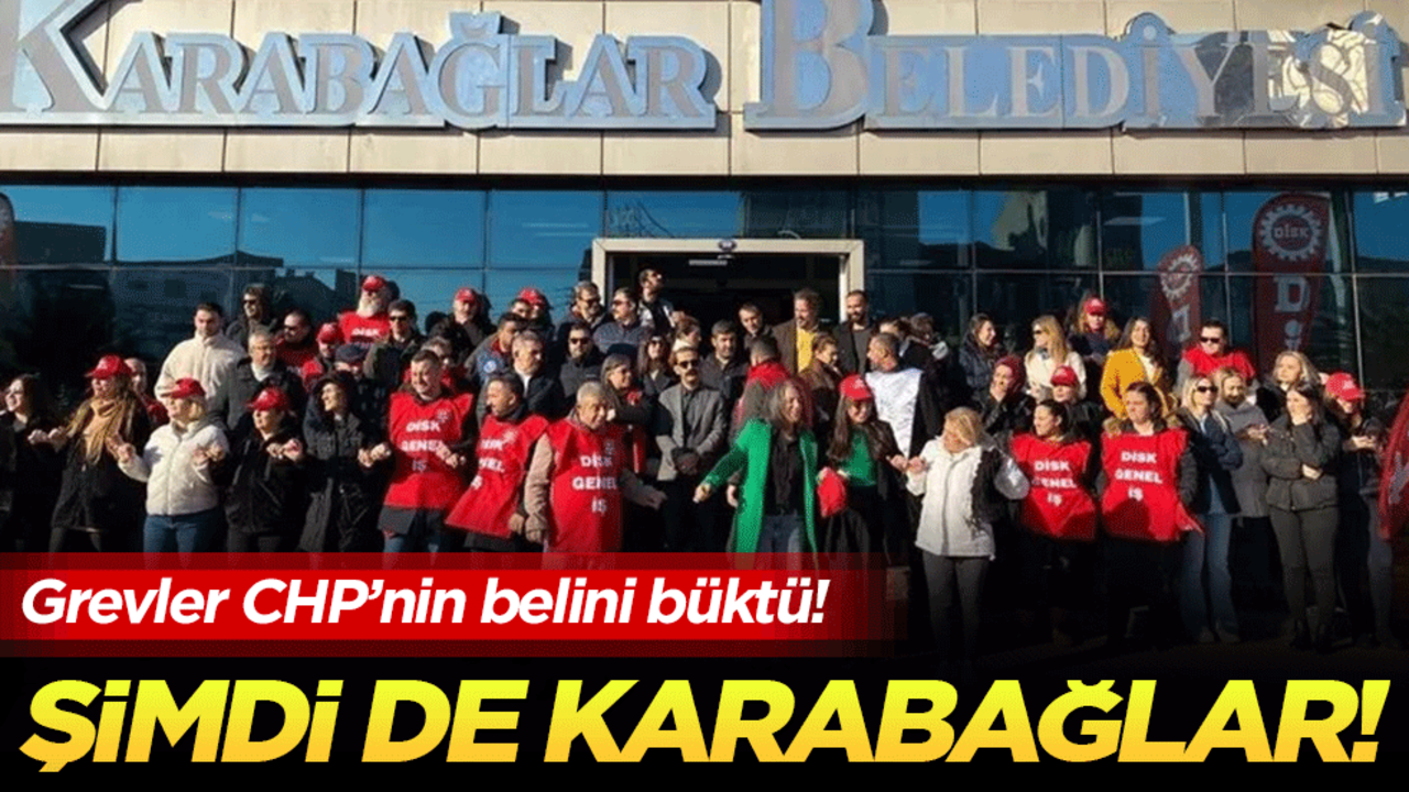 Grevler CHP'nin belini büktü! Şimdi de Karabağlar!