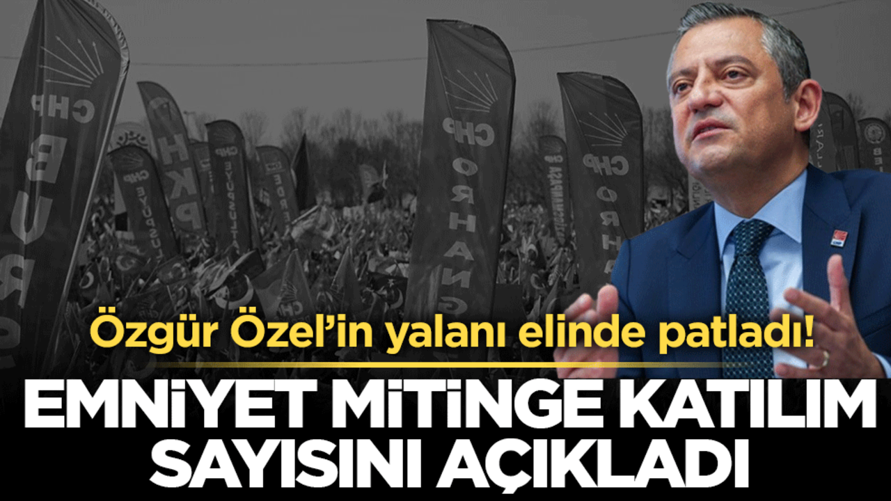 CHP'nin Maltepe mitinginde kaç kişi vardı? Emniyet rakamları paylaştı
