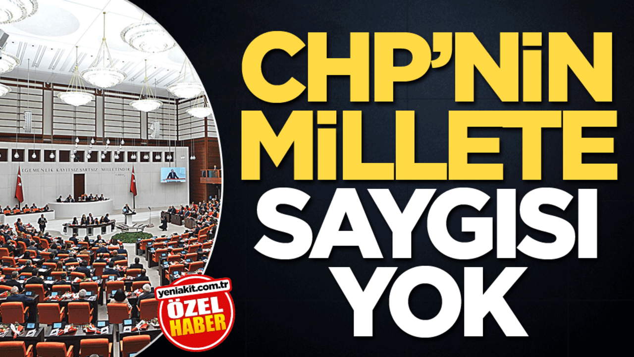 CHP’nin millete saygısı yok
