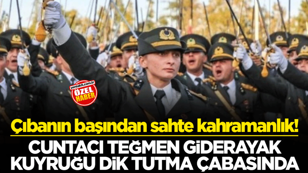 Çıbanın başından sahte kahramanlık! Cuntacı teğmen giderayak kuyruğu dik tutma çabasında