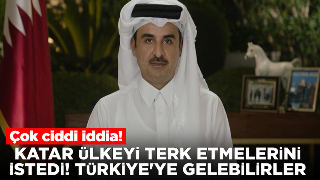 Çok ciddi iddia: Katar ülkeyi terk etmelerini istedi! Türkiye'ye gelebilirler