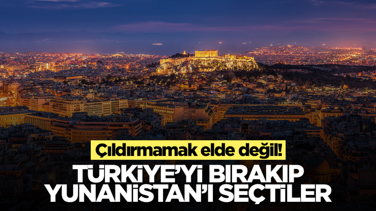 Çıldırmamak elde değil! Türkiye'yi bırakıp Yunanistan'ı seçtiler