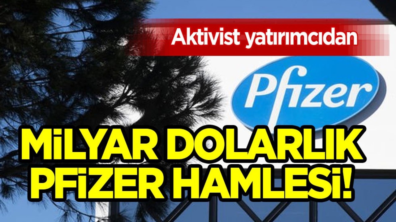 Aktivist yatırımcıdan 1 milyar dolarlık Pfizer hamlesi! Pfizer'a Starboard Value desteği şaşırttı