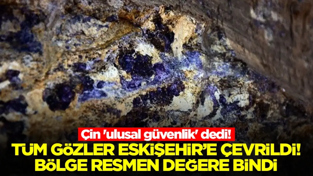Çin 'ulusal güvenlik' dedi! Tüm gözler Eskişehir'e çevrildi, bölge resmen değere bindi