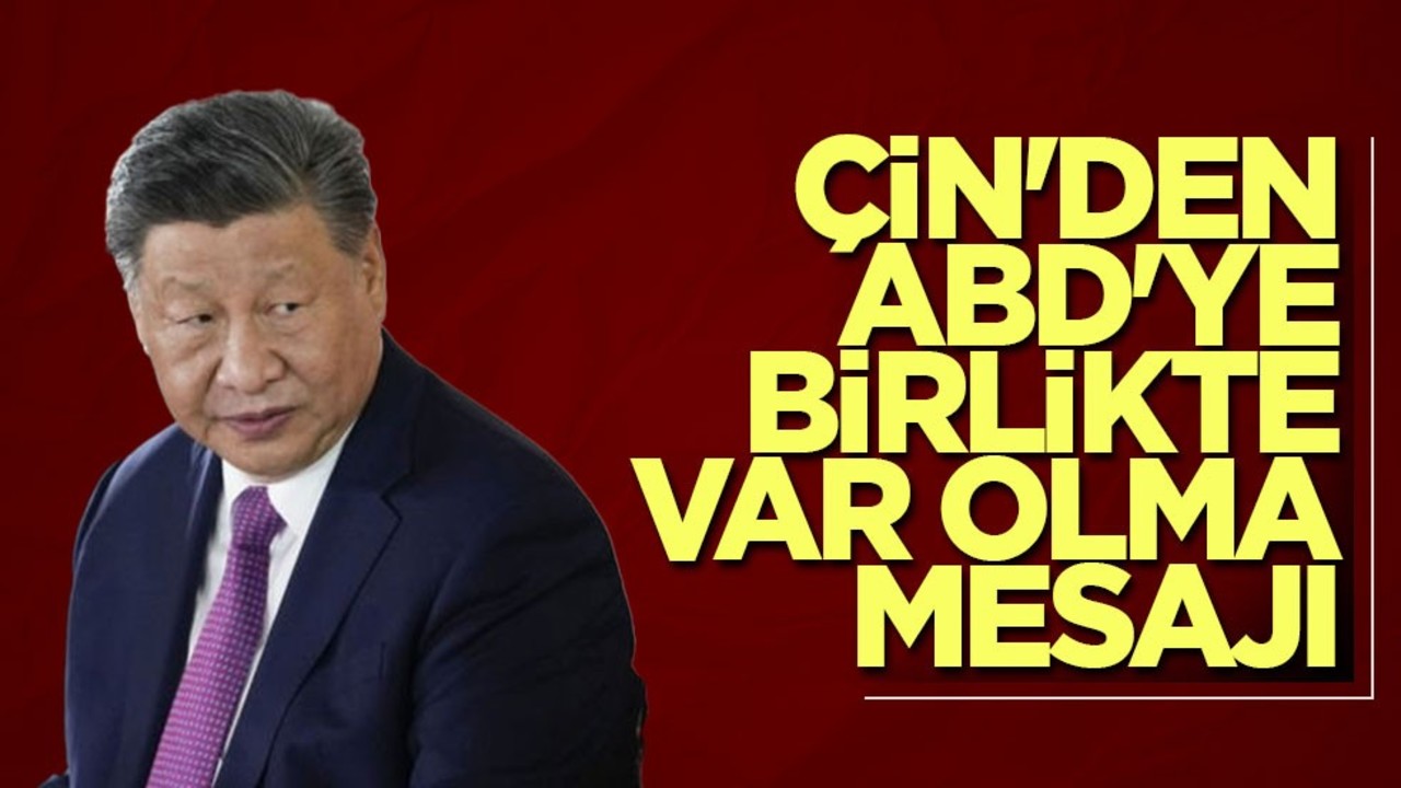 Çin'den ABD'ye birlikte var olma mesajı