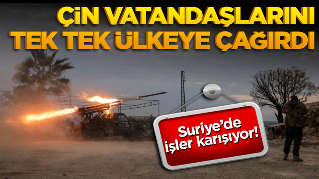 Çin'den Suriye'deki vatandaşlarına kritik çağrı