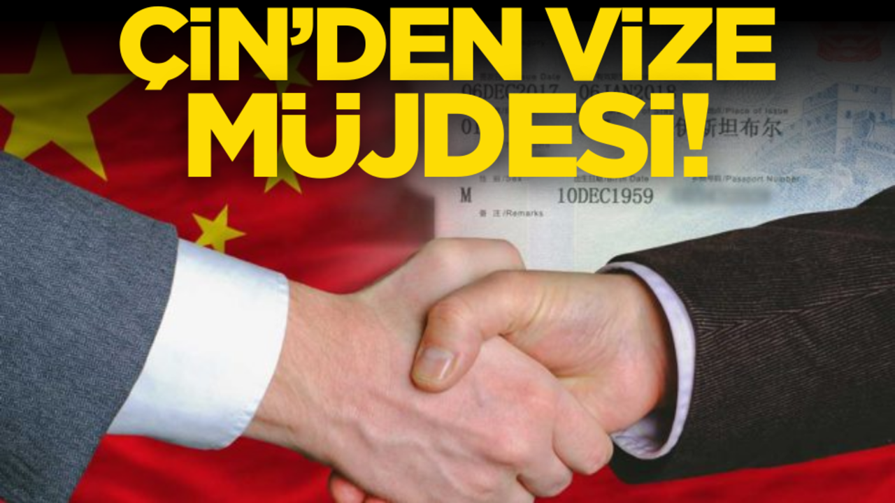 Çin’den vize müjdesi!