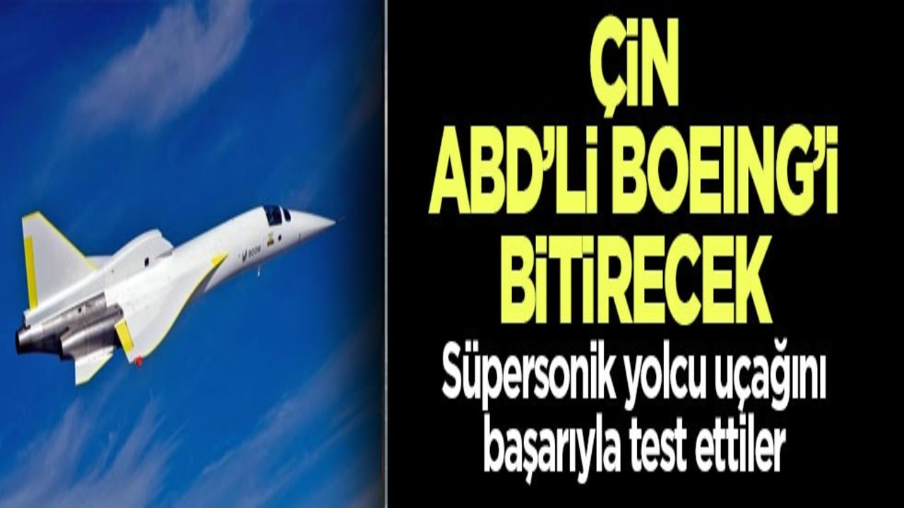 Çinli şirket süpersonik yolcu uçağını test etti! ABD'li Boeing'in pazar payı tehlikede
