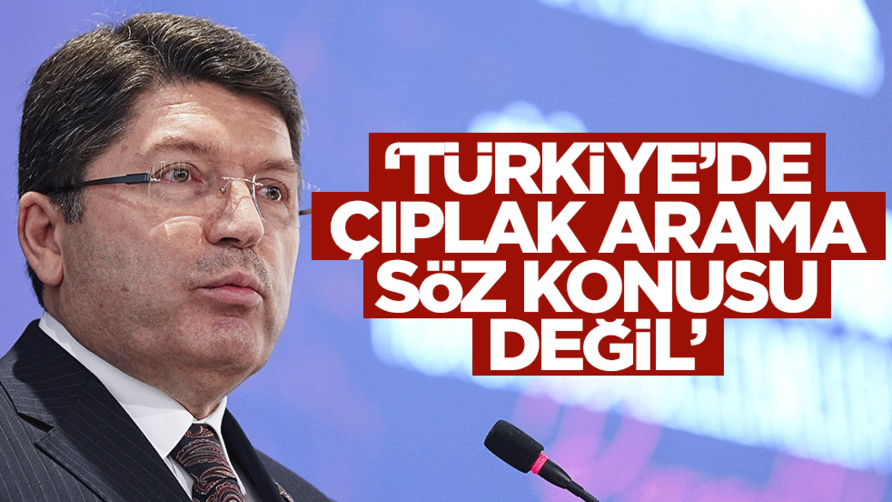 "Çıplak arama" iftirası! Adalet Bakanı Tunç'tan açıklama geldi