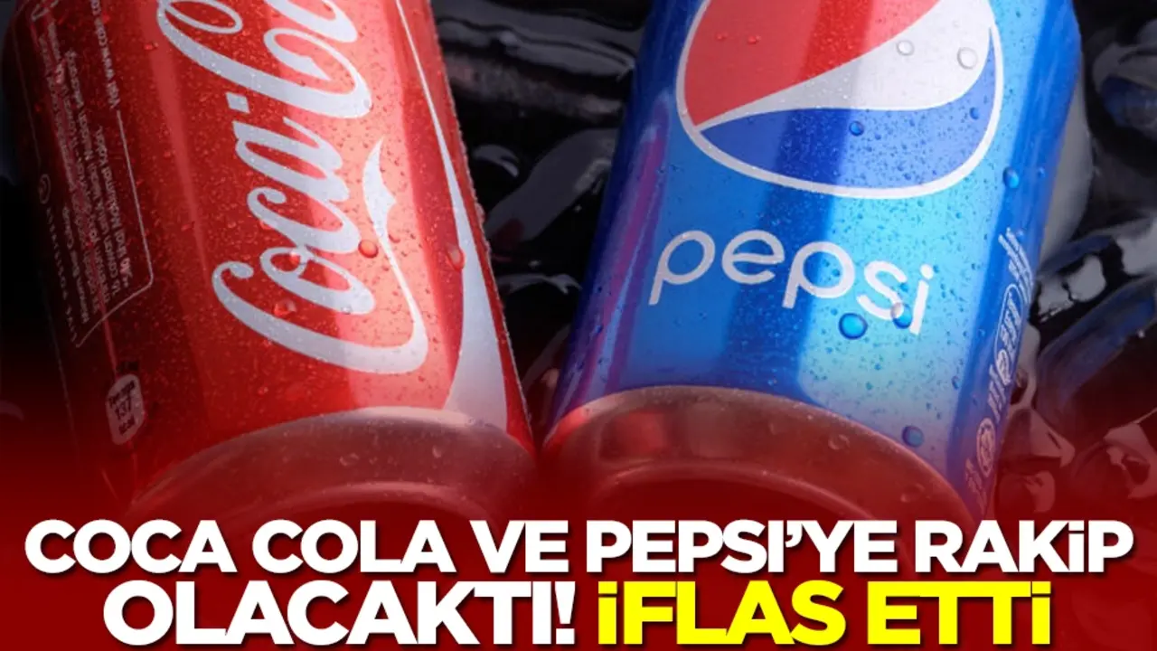 Coca Cola ve Pepsi'ye rakip olacaktı! İflas etti