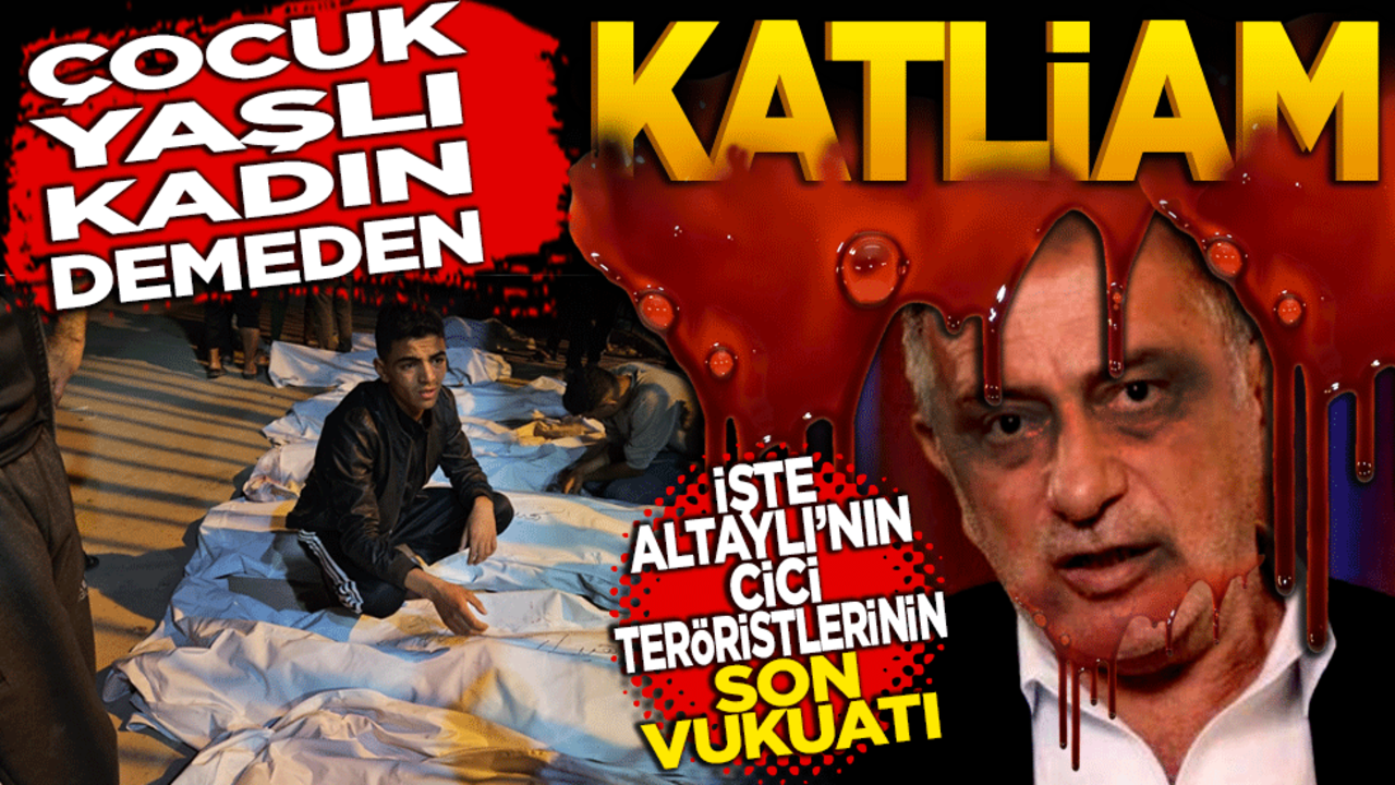 Çocuk yaşlı kadın demeden katliam! İşte Altaylı’nın cici teröristlerinin son vukuatı