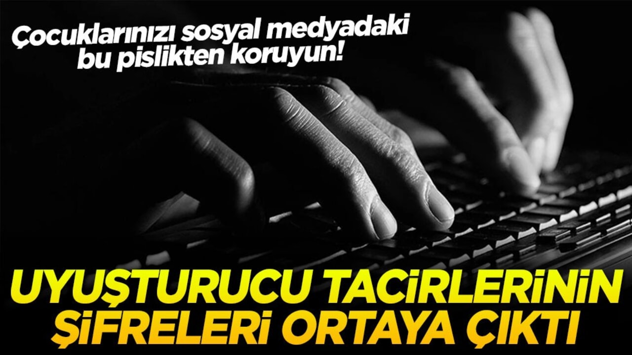 Çocuklarınızı sosyal medyadaki bu pislikten koruyun! Uyuşturucu tacirlerinin şifreleri ortaya çıktı