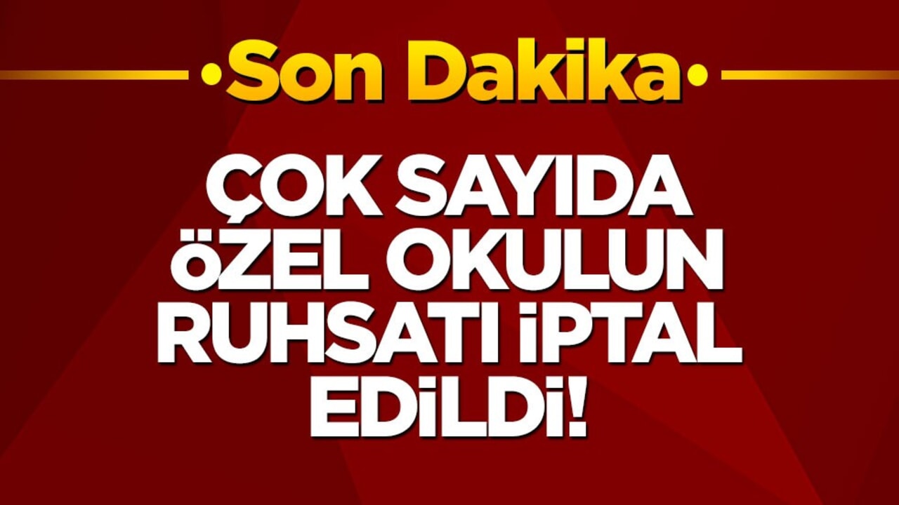 Çok sayıda özel okulun ruhsatı iptal edildi!