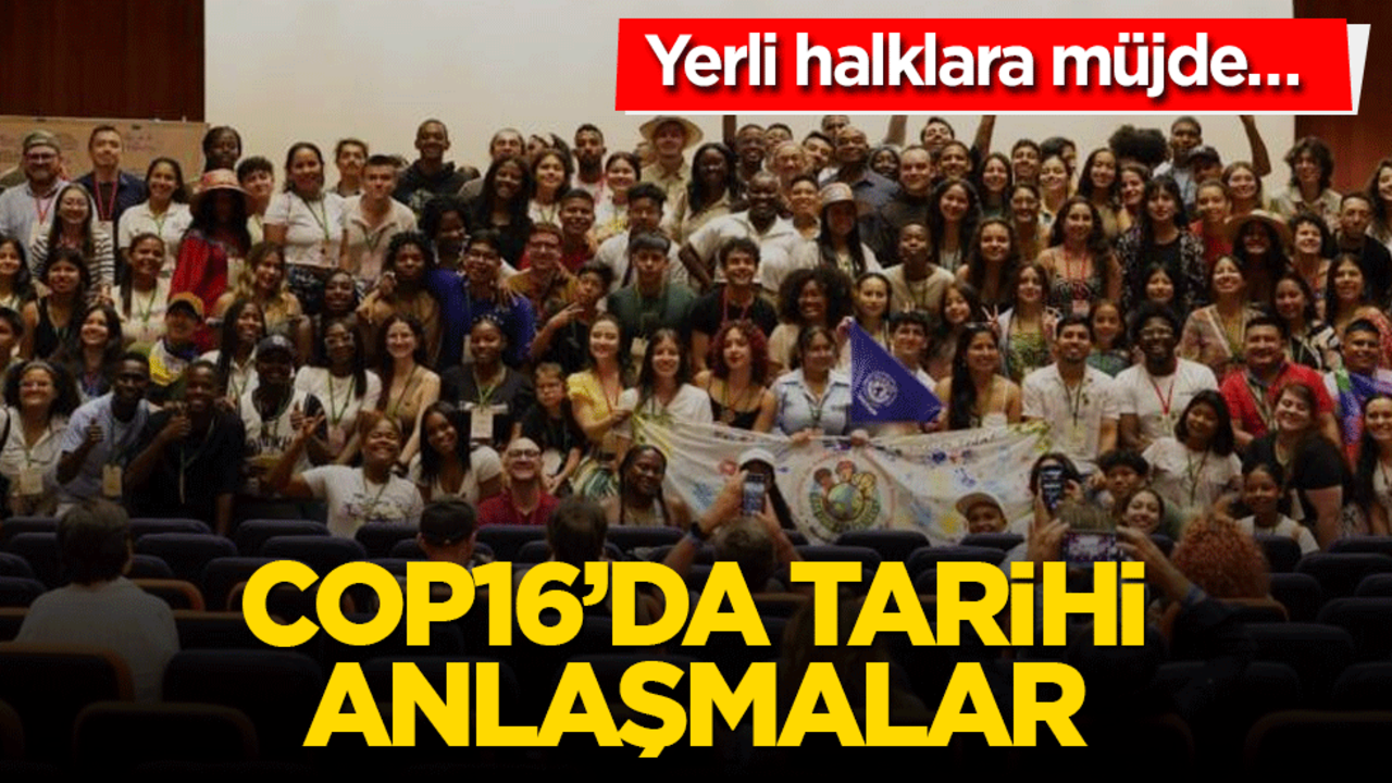 COP16'da tarihi anlaşmalar! Yerli halklara müjde…