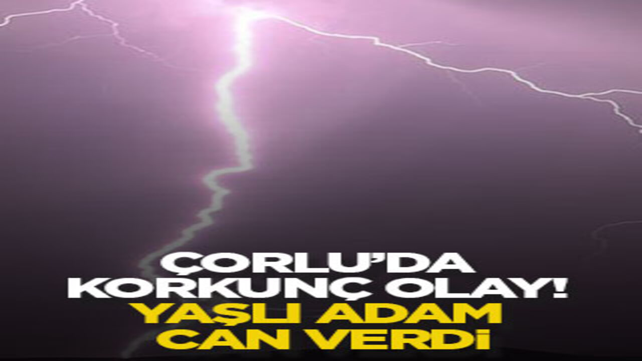 Çorlu’da korkunç olay! Yaşlı adam can verdi